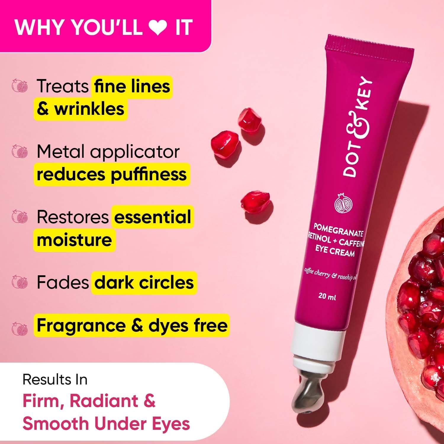 Dot & Key Pomegranate Retinol + Caffeine Eye Cream | Smoothens Fine Line & Wrinkles | Fades Dark Circles | Locks Moisturizer to Prevent Dryness | Improves Skin Elacticity & Firmness | 20ml thumbnail