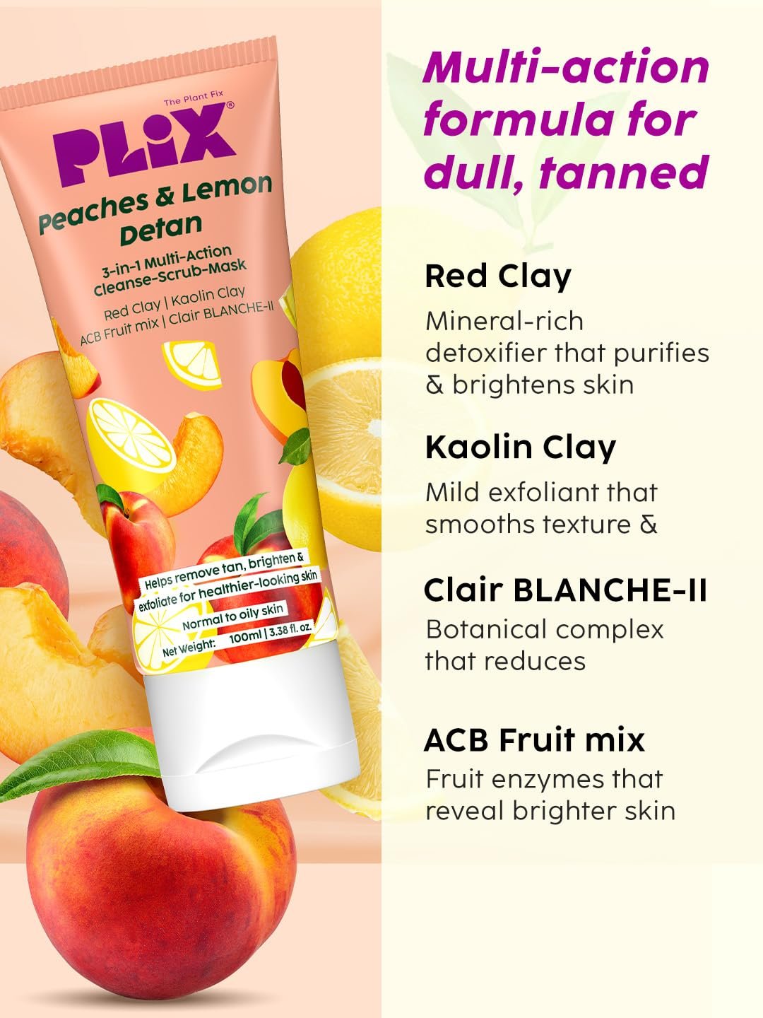 Plix - The Plant Fix Peaches & Lemon 3-in-1 Detan Face wash, Scrub & Mask | Red Clay & Kaolin Clay | Clair BLANCHE-II | Controls Excess Oil | Cleanses, Exfoliates & Brightens | Dermatogicall thumbnail