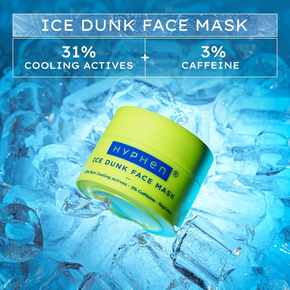 Hyphen Ice Dunk Instant Cooling Face Mask with 31% Skin Cooling Actives | 3% Caffeine - Instant Depuff, Tightening & Pore Reduction | Winter Face Care Routine | - 50 gm thumbnail