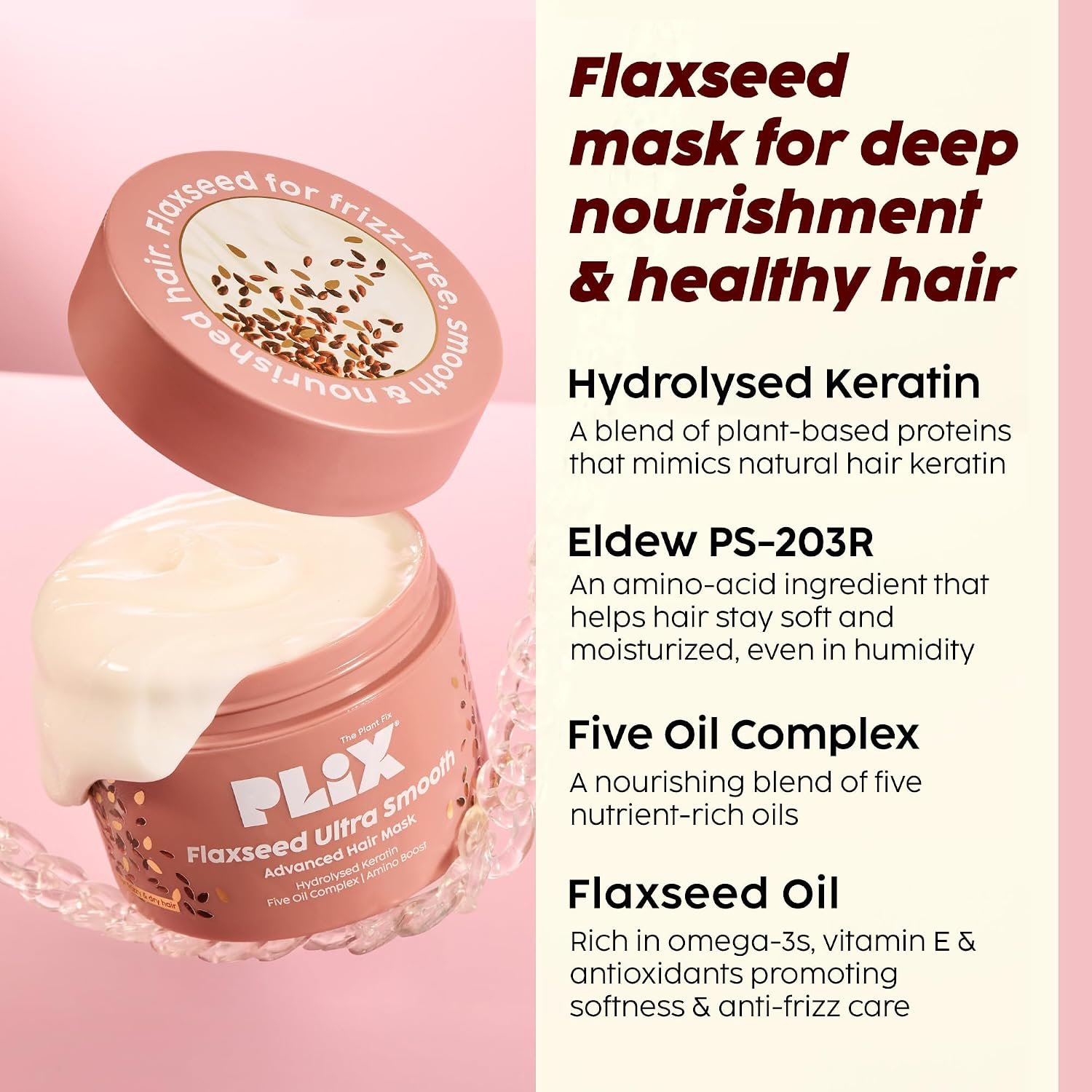 PLIX THE PLANT FIX Flaxseed Keratin Smoothening Mask, Shampoo & Conditioner | Plant Keratin PF | Flaxseed Oil | Softer, Smoother Hair | Pack of 3 | 200gm + 200ml + 175ml | thumbnail
